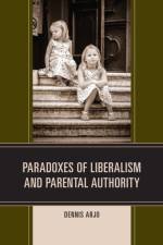Paradoxes of Liberalism and Parental Authority af Dennis Arjo