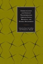 Communication and Conflict Transformation through Local, Regional, and Global Engagement