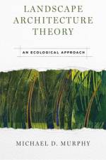 Landscape Architecture Theory af Michael D. Murphy