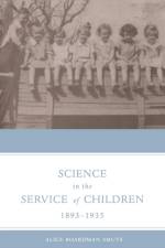 Science in the Service of Children, 1893-1935 af Alice Smuts