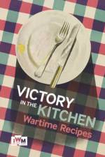 Victory is in the Kitchen: Wartime Recipes