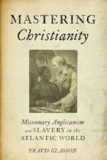 Mastering Christianity af Travis (Assistant Professor of History Glasson
