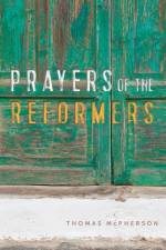 Prayers of the Reformers af Miles McPherson