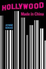 Hollywood Made in China af Aynne Kokas