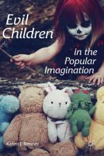 Evil Children in the Popular Imagination af Karen J. Renner