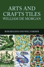 Arts and Crafts Tiles: William de Morgan af Rob Higgins