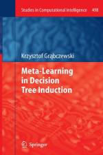 Meta-Learning in Decision Tree Induction af Krzysztof Grabczewski