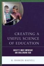 Creating a Useful Science of Education af R. Barker Bausell