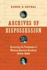 Archives of Dispossession af Karen R. Roybal