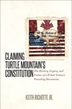 Claiming Turtle Mountain's Constitution af Keith Richotte Jr.