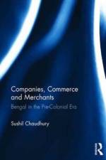 Companies, Commerce and Merchants af Sushil Chaudhury