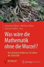 Was ware die Mathematik ohne die Wurzel?
