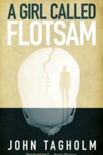 A Girl Called Flotsam af John Tagholm