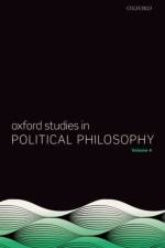 Oxford Studies in Political Philosophy Volume 4