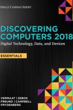 Discovering Computers, Essentials A©2018: Digital Technology, Data, and Devices af Misty (Purdue University Calumet) Vermaat