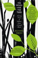 The Wood for the Trees af Richard Fortey