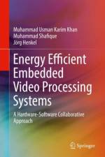 Energy Efficient Embedded Video Processing Systems af Joerg Henkel