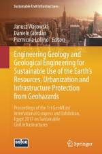 Engineering Geology and Geological Engineering for Sustainable Use of the Earth's Resources, Urbanization and Infrastructure Protection from Geohazards