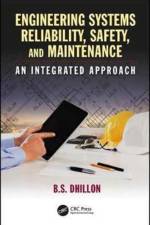 Engineering Systems Reliability, Safety, and Maintenance af B.S. Dhillon