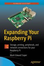 Expanding Your Raspberry Pi af Mark Edward Soper
