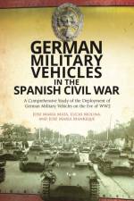German Military Vehicles in the Spanish Civil War af Lucas Molina