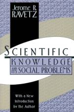 Scientific Knowledge and Its Social Problems af Jerome R. Ravetz