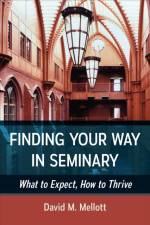 Finding Your Way in Seminary af David M. Mellott