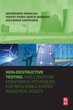 Non-Destructive Testing and Condition Monitoring Techniques for Renewable Energy Industrial Assets af Mayorkinos (Reader in NDT and Condition Monitoring Papaelias