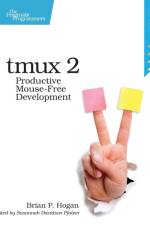 tmux 2 af Brian P. Hogan