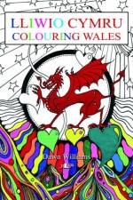 Lliwio Cymru / Colouring Wales af Dawn Williams