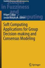Soft Computing Applications for Group Decision-making and Consensus Modeling
