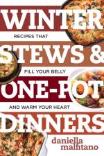 Winter Stews & One-Pot Dinners af Daniella Malfitano