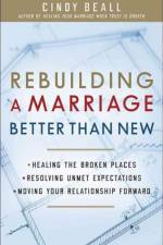 REBUILDING A MARRIAGE BETTER THAN NEW