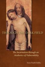 Through the Dark Field af Susie Paulik Babka