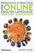 Pedagogy and Practice for Online English Language Teacher Education af Faridah Pawan
