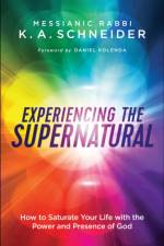 Experiencing the Supernatural – How to Saturate Your Life with the Power and Presence of God af Messianic Rabbi Schneider