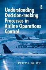 Understanding Decision-making Processes in Airline Operations Control af Peter J. Bruce