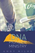 DNA of Pioneer Ministry af Andy Milne