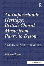 An Imperishable Heritage: British Choral Music from Parry to Dyson af Stephen Town
