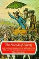 The Friends of Liberty - the English Democractic Movement in the Age of the af A Goodwin