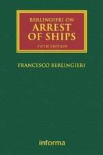 Berlingieri on Arrest of Ships: Volumes I and II af Francesco Berlingieri