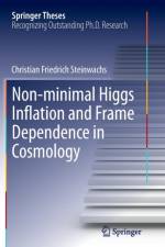 Non-minimal Higgs Inflation and Frame Dependence in Cosmology af Christian Friedrich Steinwachs