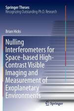 Nulling Interferometers for Space-based High-Contrast Visible Imaging and Measurement of Exoplanetary Environments af Brian Hicks