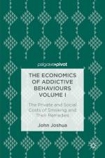 The Economics of Addictive Behaviours Volume I af John Joshua