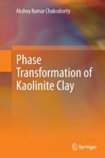 Phase Transformation of Kaolinite Clay af Akshoy Kumar Chakraborty