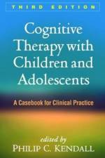 Cognitive Therapy with Children and Adolescents, Third Edition