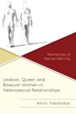 Lesbian, Queer, and Bisexual Women in Heterosexual Relationships af Ahoo Tabatabai