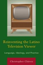 Reinventing the Latino Television Viewer af Christopher Chavez