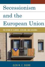 Secessionism and the European Union af Glen M.E. Duerr