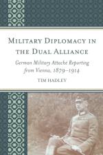 Military Diplomacy in the Dual Alliance af Tim Hadley